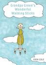 Grandpa Green's Wonderful Walking Sticks - Eden Cole - 9781035842339