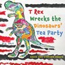 T Rex Wrecks the Dinosaurs’ Tea Party - Stephen Isaacs ; David Isaacs - 9781035845774