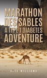 Marathon des Sables – A Type 1 Diabetes Adventure - Alex Williams - 9781035859764