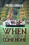 When the Cows Come Home - LONGLEY,  Peter - 9781035859825