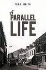 A Parallel Life - Tony Smith - 9781035874095