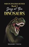 Parvon Zin Koban Hunter Book 3: Day of the Dinosaurs - William C. Young - 9781035878857