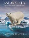 Aslak’s Key: Tales for Wise Children III - May Koliander - 9781035889600