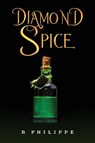 Diamond Spice - B Philippe - 9781035892143