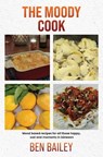 The Moody Cook - Ben Bailey - 9781035895328