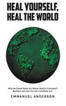 Heal Yourself, Heal the World - Emmanuel Anderson - 9781035899692