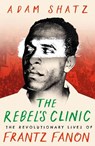 The Rebel's Clinic - Adam Shatz - 9781035900046
