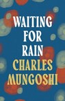 Waiting for the Rain - Charles Mungoshi - 9781035906123