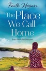 The Place We Call Home - Faith Hogan - 9781035906314