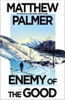 Enemy of the Good - Matthew Palmer - 9781035908844