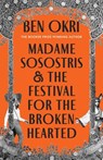 Madame Sosostris & the Festival for the Broken-Hearted - Ben Okri - 9781035910755
