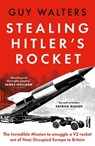 Stealing Hitler's Rocket - Guy Walters - 9781035910854