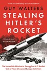 Stealing Hitler's Rocket - Guy Walters - 9781035910854