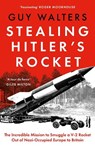 Stealing Hitler's Rocket - Guy Walters - 9781035918928