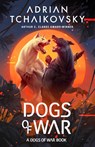 Dogs of War - Adrian Tchaikovsky - 9781035922475