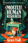 (Mostly) Human Resources - Grace Viall - 9781035922536