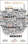 The Library of Traumatic Memory - Neil Jordan - 9781035923298