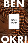 Tiger Work - Ben Okri - 9781035930999