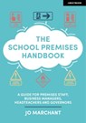 The School Premises Handbook: a guide for premises staff, business managers, headteachers and governors - Jo Marchant, MBE - 9781036001469
