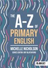 The A-Z of Primary English - Michelle Nicholson - 9781036005078