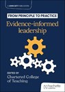 From principle to practice: Evidence-informed leadership - The Chartered College of Teaching - 9781036008208