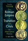 The Roman Empire in Transition and Crisis - Timothy Venning - 9781036103637