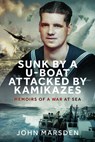 Sunk by a U-boat, Attacked by Kamikazes - John Marsden - 9781036108588