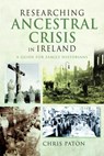 Researching Ancestral Crisis in Ireland - Chris Paton - 9781036110376