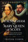 Walsingham vs Mary Queen of Scots - Trevor Fisher - 9781036111656
