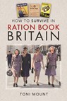 How to Survive in Ration Book Britain - Toni Mount - 9781036117627