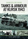 Tanks and Armour at Kursk 1943 - Ian Baxter - 9781036122638