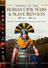 Armies of the Roman Civil Wars and Slave Revolts, 135 BC–AD 69 - Gabriele Esposito - 9781036123307