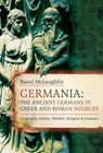 Germania: The Ancient Germans in Greek and Roman Sources: Geography, Society, Warfare, Religion, and Customs - Raoul McLaughlin - 9781036132811