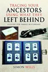 Tracing Your Ancestors Using What They Left Behind - Simon Wills - 9781036191825