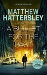 A Bullet For The Past - Matthew Hattersley - 9781036700850