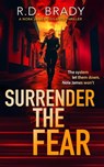 Surrender the Fear - R D Brady - 9781036700874