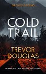 Cold Trail - Trevor Douglas - 9781036702007