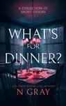 What's for Dinner? - N Gray - 9781036702540