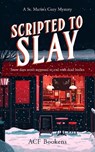 Scripted To Slay - ACF Bookens - 9781036702700