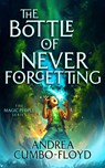 The Bottle of Never Forgetting - Andi Cumbo-Floyd - 9781036704100
