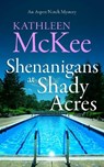 Shenanigans at Shady Acres - Kathleen McKee - 9781036707255