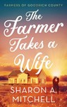 The Farmer Takes A Wife - Sharon A. Mitchell - 9781036707873