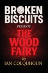 Broken Biscuits - The Wood Fairy - Ian Colquhoun - 9781036926991