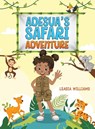 Adesua's Safari Adventure - Leasia Williams - 9781037104480