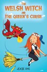 The Welsh Witch and the Queen's Curse - Jixie Dye - 9781037109034