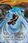 Be a River, Not a Pond - Bruce Wilson PhD ; Lizbeth Wilson PhD - 9781037113215