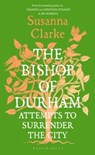 The Bishop of Durham Attempts to Surrender the City - Susanna Clarke - 9781037203909