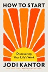 How to Start - Jodi Kantor - 9781037208409