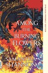 Among the Burning Flowers - Samantha Shannon - 9781037209963