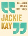 Selected Poems 1991–2026 - Jackie Kay - 9781037423246